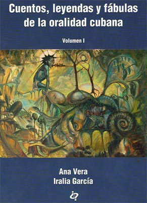 Portada del libro: Cuentos, leyendas y fábulas de la oralidad cubana (Vol I)